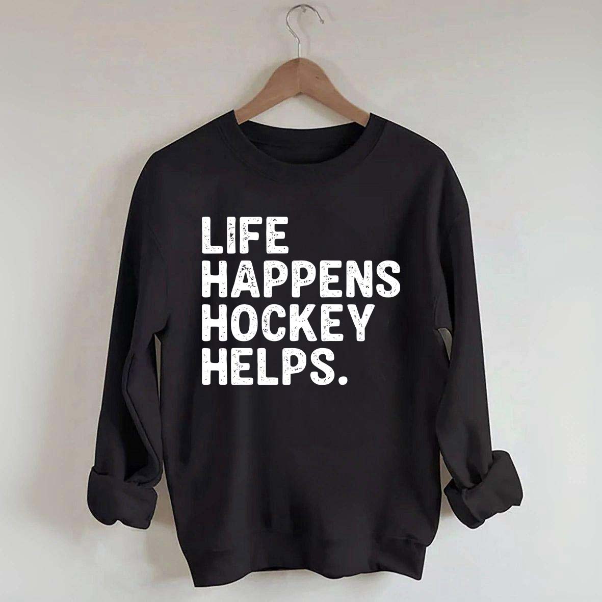Life Happens Hockey Helps Lover Sweatshirt