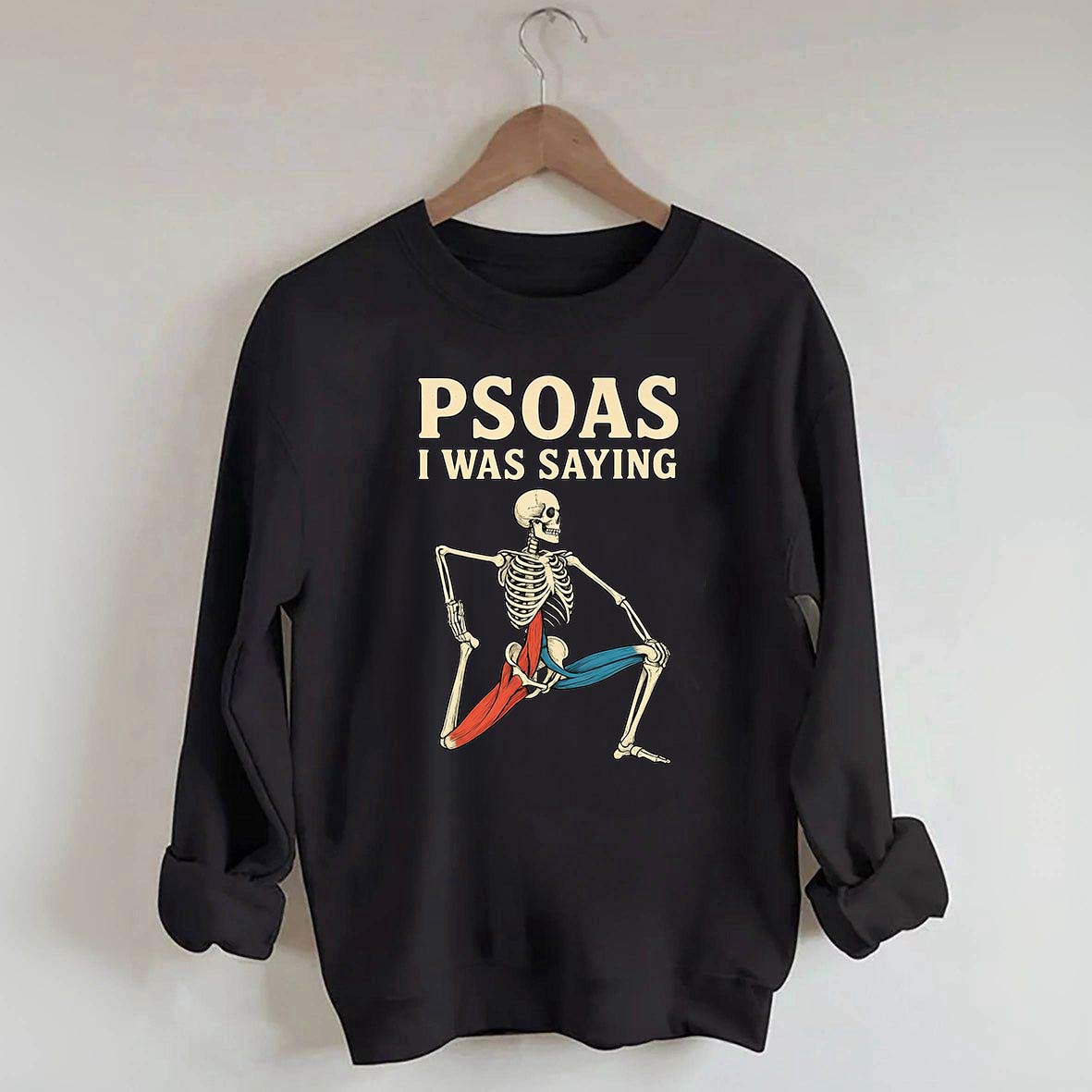 Psoas I Was Saying Massage Therapist Sweatshirt