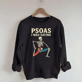Psoas I Was Saying Massage Therapist Sweatshirt