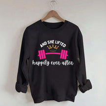 And She Lifted Happily Ever After Sweatshirt