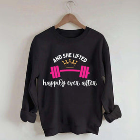 And She Lifted Happily Ever After Sweatshirt