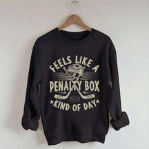 Feels Like A Penalty Box Kind of Day Players Sweatshirt