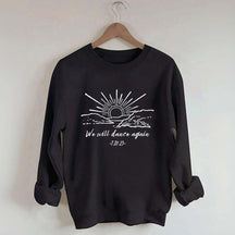We Will Dance Again Nova Festival Sweatshirt