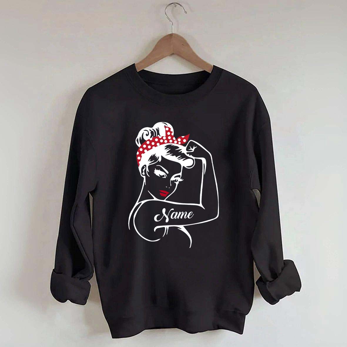 Custom Rosie the Riveter Strong Women Sweatshirt