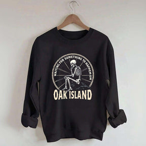 Something To Happen on Oak Island Funny Skeleton Sweatshirt