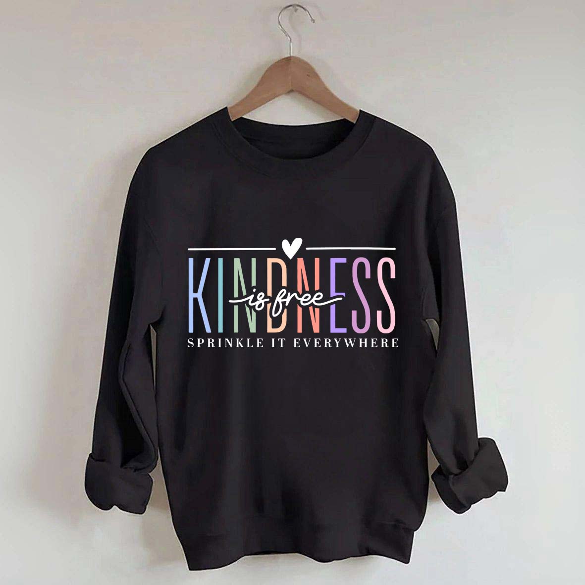Kindness Is Free Sweatshirt