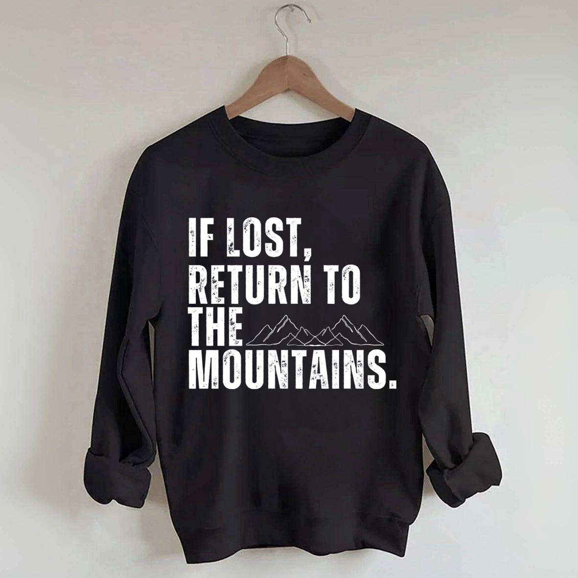 If Lost, Return to the Mountains Sweatshirt