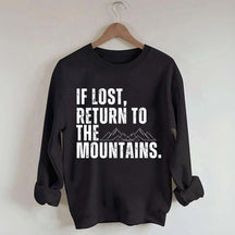 If Lost, Return to the Mountains Sweatshirt