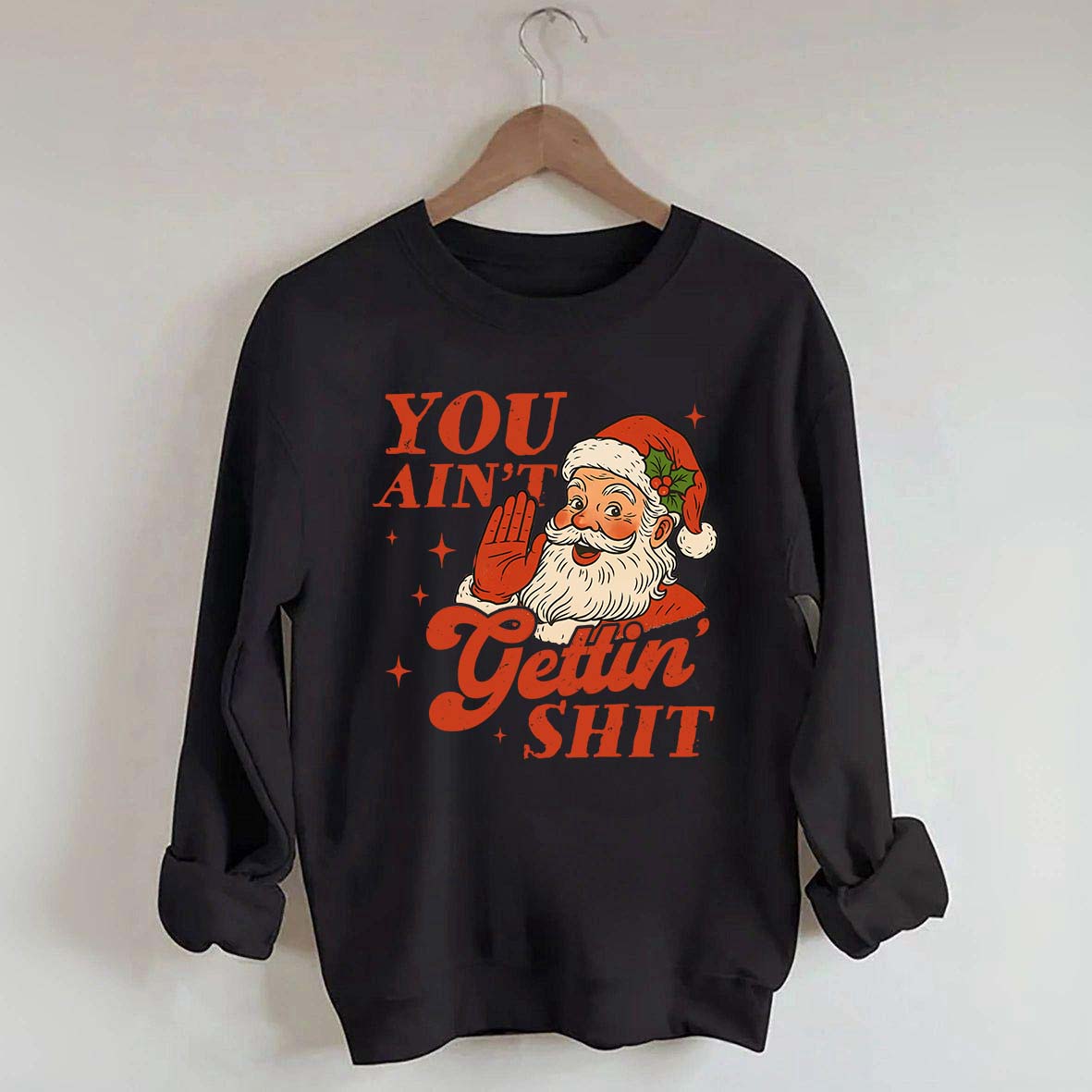 Vintage Santa You Ain't Gettin Sweatshirt