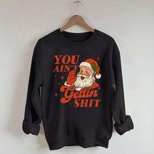 Vintage Santa You Ain't Gettin Sweatshirt