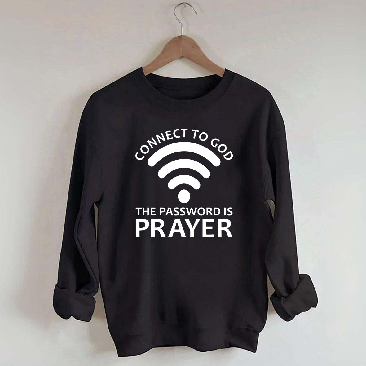 Connect To God The Password Is Prayer Sweatshirt
