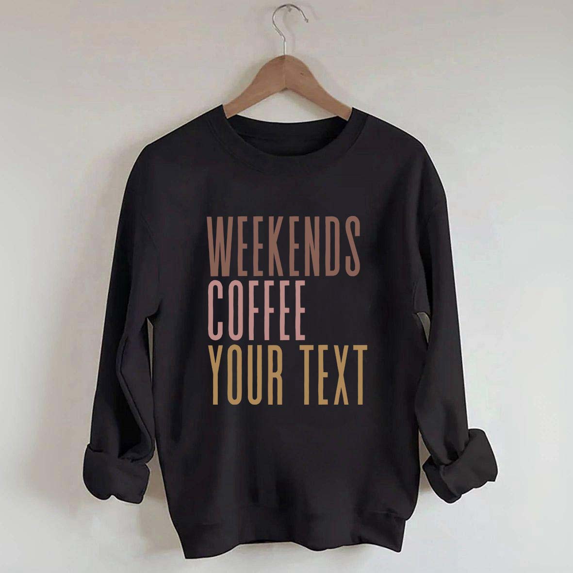 Weekends Coffee Custom Sweatshirt