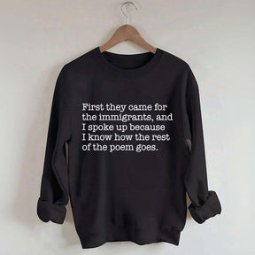First They Came for the Immigrants and I Spoke Up Sweatshirt