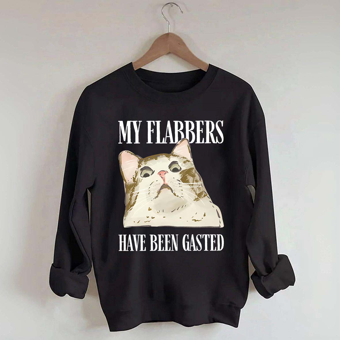 My Flabbers Have Been Gasted Sweatshirt