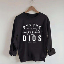 Porque No Hay Nada Imposible DIOS Sweatshirt