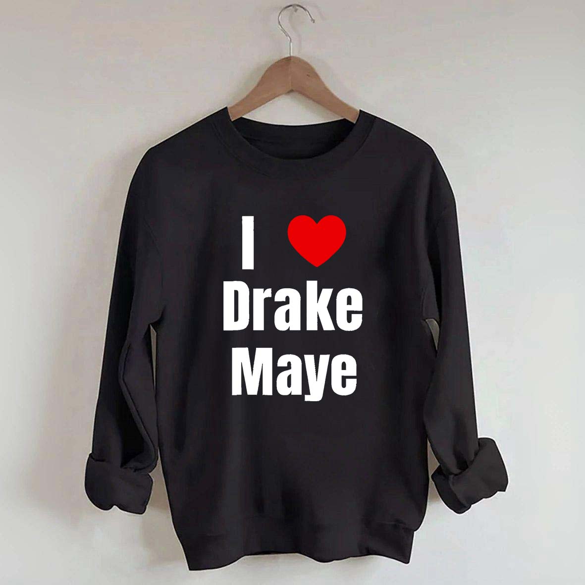 I Love Drake Maye Sweatshirt