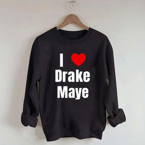 I Love Drake Maye Sweatshirt