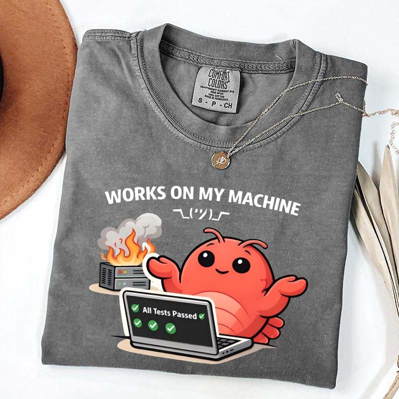Works On My Machine T-Shirt