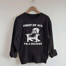 Funny Sayings First of All I'm a Delight Sweatshirt