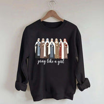 Women Pray Like a Girl Sweatshirt