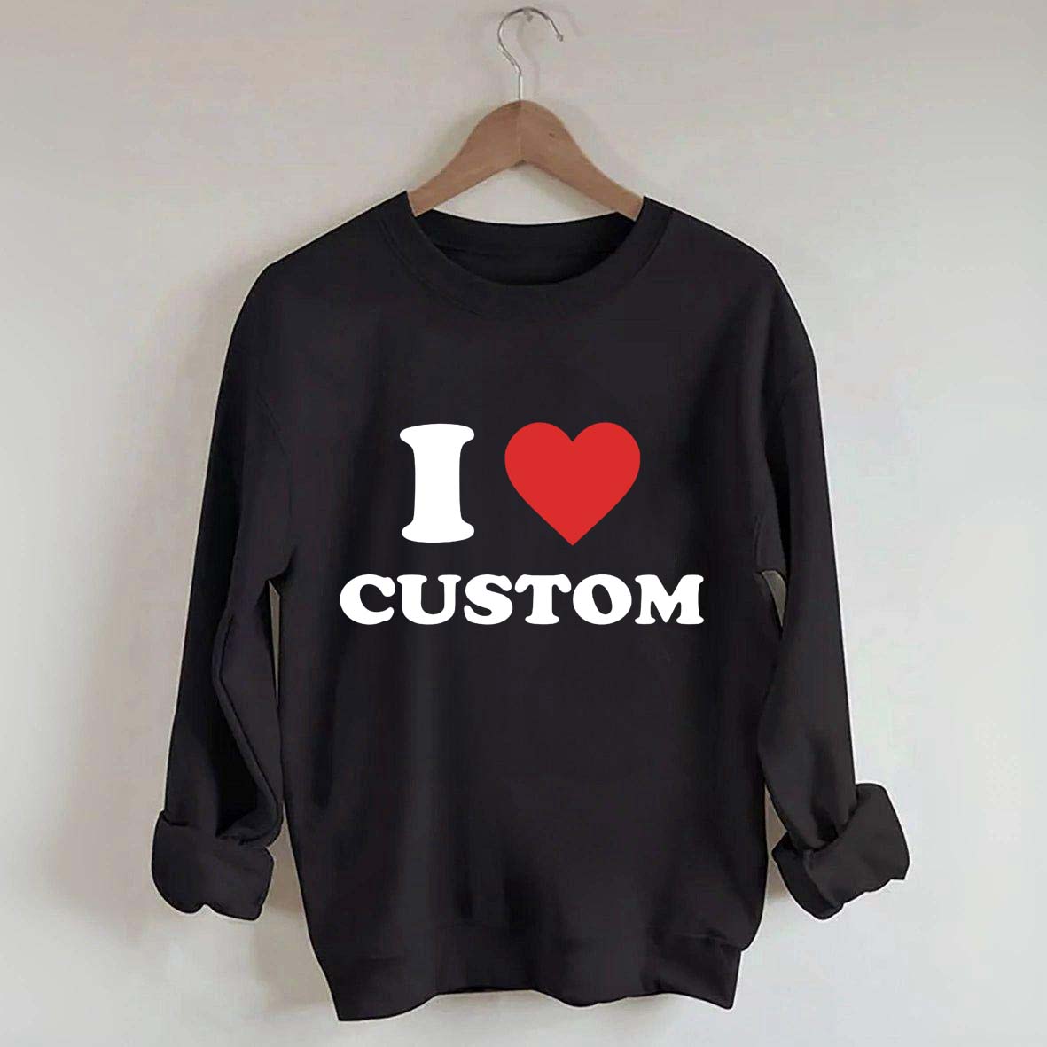 I Love Custom Sweatshirt