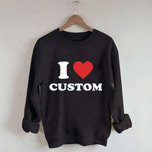I Love Custom Sweatshirt