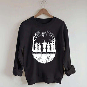 I Like My Friends Cancelled Witch Sweatshirt
