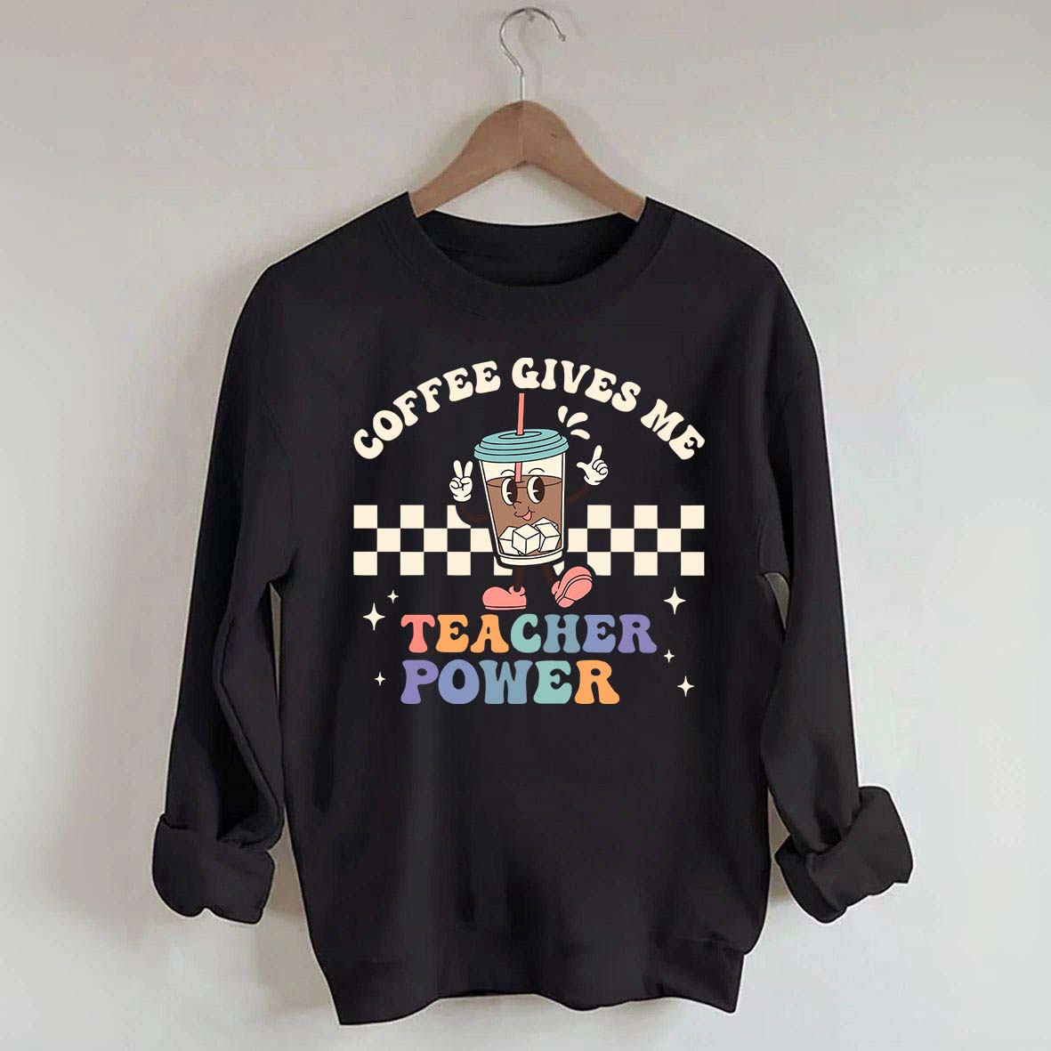 Coffee Gives Me Teacher Powers Sweatshirt