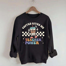 Coffee Gives Me Teacher Powers Sweatshirt