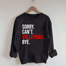 Sorry Can't Volleyball Bye Sports Sweatshirt