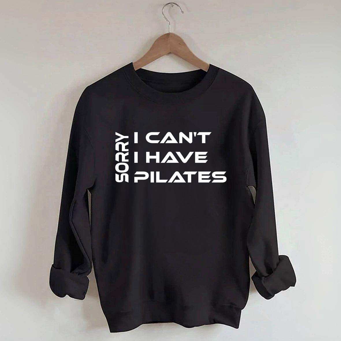 Sorry I Can I Have Pilates Workout Sweatshirt