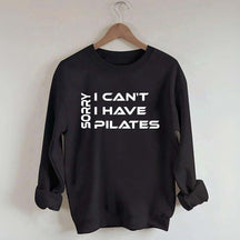 Sorry I Can I Have Pilates Workout Sweatshirt