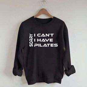 Sorry I Can I Have Pilates Workout Sweatshirt