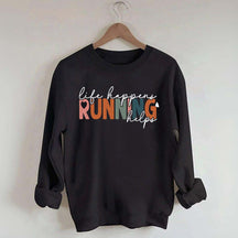 Comfort Color Life Happens Running Helps Sweatshirt