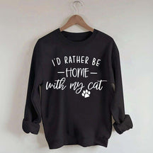 I'd Rather be Home With My Cat Sweatshirt