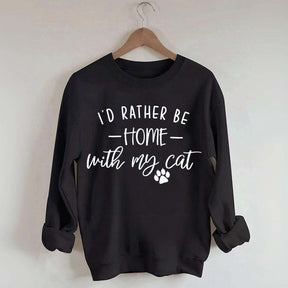 I'd Rather be Home With My Cat Sweatshirt