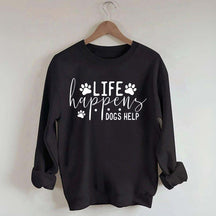 Life Happens Dogs Help Paw Sweatshirt