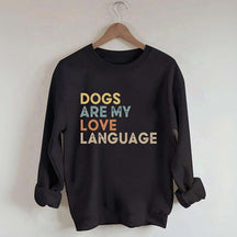 Dogs Are My Love Language Sweatshirt