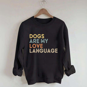 Dogs Are My Love Language Sweatshirt