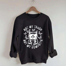 Not My Trash Not My Dumpster Snarky Funny Raccoon Sweatshirt