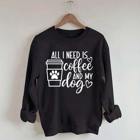 All I Need Is Coffee And My Dog Lover Sweatshirt