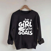 Just A Girl With Goals Sweatshirt