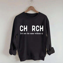 Church It's Not The Same Without U Sweatshirt