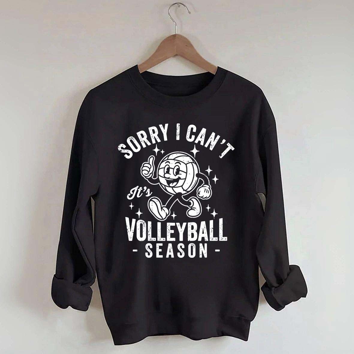 Sorry I Can't It's Volleyball Season Sweatshirt