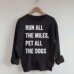 Run All The Miles Pet All The Dogs Sweatshirt