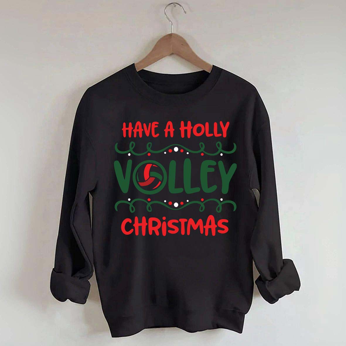 Have a Nice Holly Volley Sweatshirt