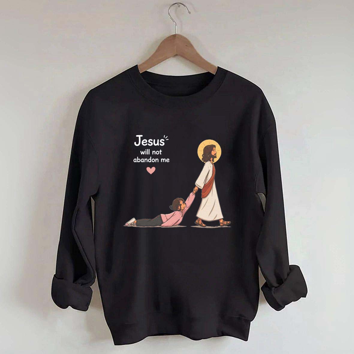 Jesus Will Not Abandon Me Women's Sweatshirt