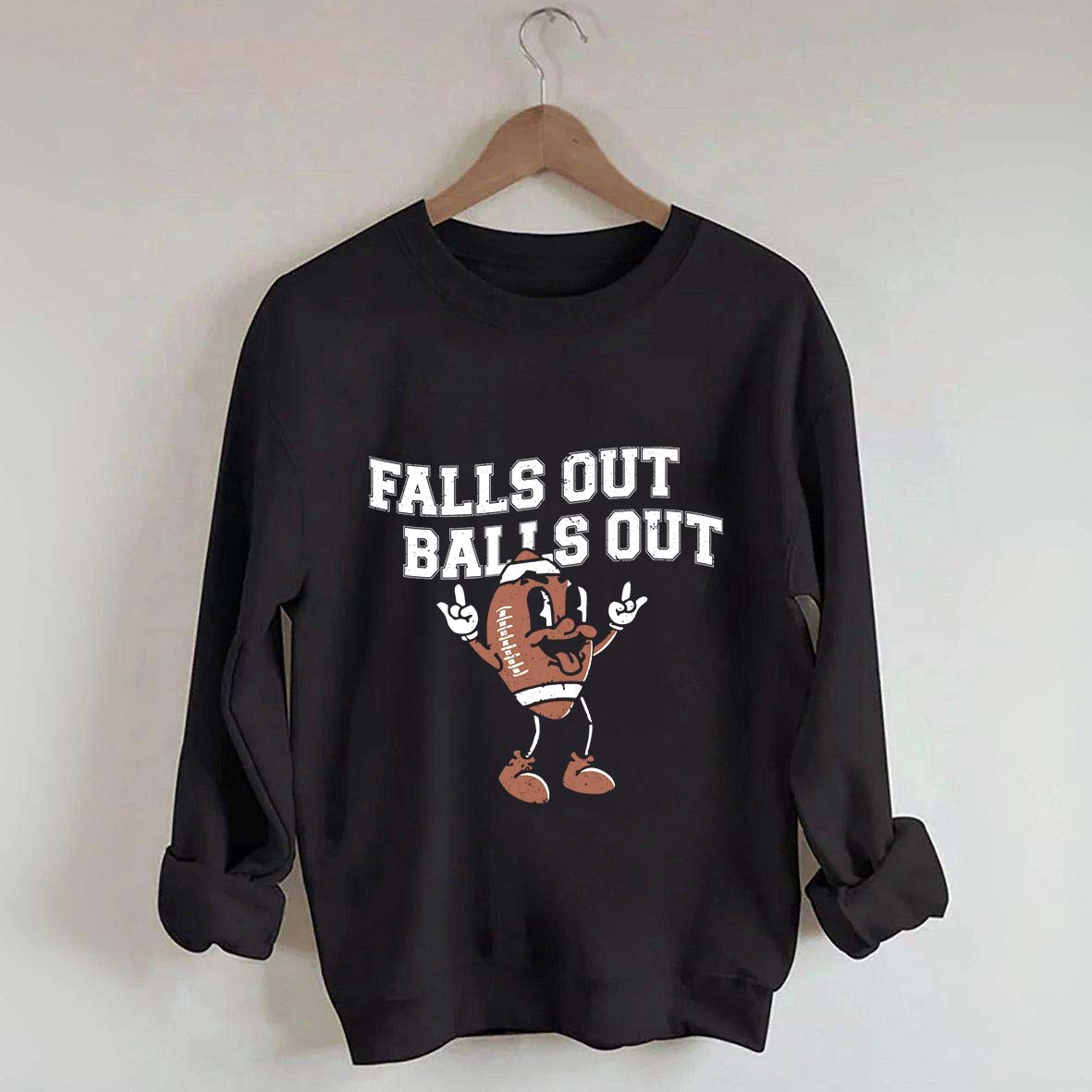 Falls Out Balls Out Sweatshirt