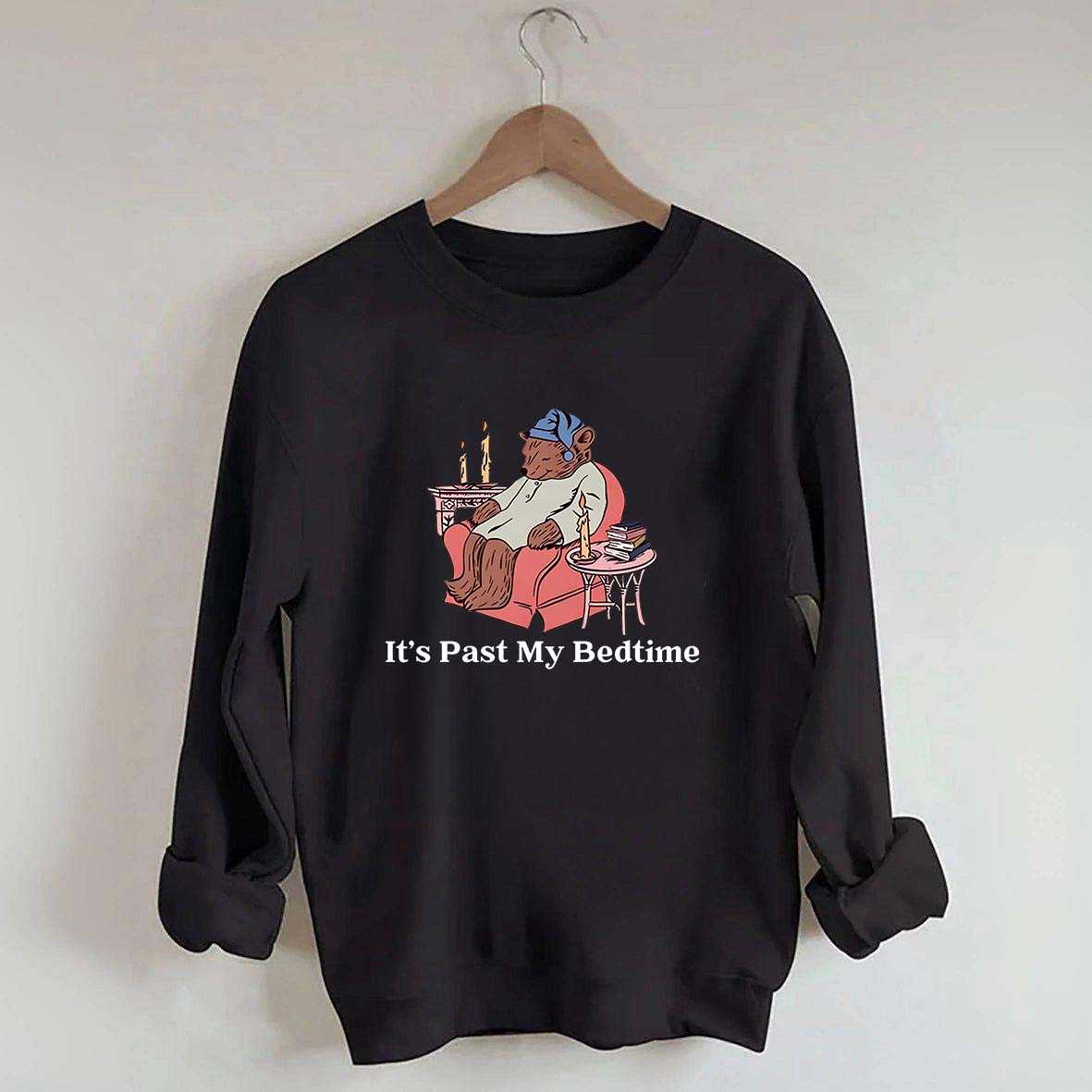It's Past My Bedtime Sweatshirt