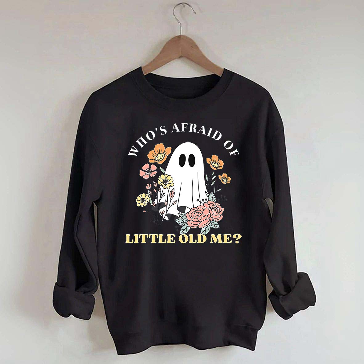 Who's Afraid Of Little Old Me Halloween Sweatshirt